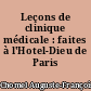 Leçons de clinique médicale : faites à l'Hotel-Dieu de Paris