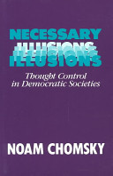 Necessary illusions : Thought control in democratic societies