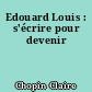 Edouard Louis : s'écrire pour devenir