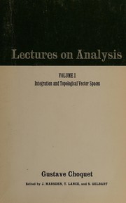 Lectures on analysis : Volume I : Integration and topological vector spaces