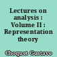 Lectures on analysis : Volume II : Representation theory