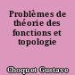 Problèmes de théorie des fonctions et topologie