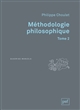 Méthodologie philosophique : Tome 2