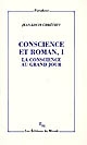 Conscience et roman : I : La conscience au grand jour