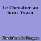 Le Chevalier au lion : Yvain