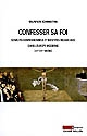 Confesser sa foi : conflits confessionnels et identités religieuses dans l'Europe moderne : XVIe-XVIIe siècle