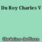 Du Roy Charles V