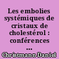 Les embolies systémiques de cristaux de cholestérol : conférences et communications présentées au XLVIIe congrès français de médecine, Toulouse, 1989