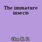 The immature insects
