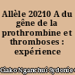 Allèle 20210 A du gêne de la prothrombine et thromboses : expérience nantaise