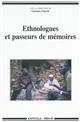 Ethnologues et passeurs de mémoires