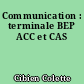 Communication : terminale BEP ACC et CAS