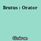 Brutus : Orator