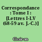 Correspondance : Tome I : [Lettres I-LV (68-59 av. J.-C.)]