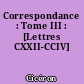 Correspondance : Tome III : [Lettres CXXII-CCIV]