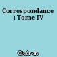 Correspondance : Tome IV
