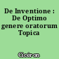 De Inventione : De Optimo genere oratorum Topica