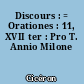 Discours : = Orationes : 11, XVII ter : Pro T. Annio Milone