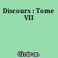 Discours : Tome VII