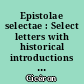 Epistolae selectae : Select letters with historical introductions notes and appendices : 2