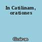 In Catilinam, orationes