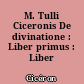 M. Tulli Ciceronis De divinatione : Liber primus : Liber secundus