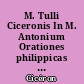 M. Tulli Ciceronis In M. Antonium Orationes philippicas primam, octavam, quartam decimam
