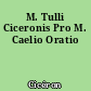 M. Tulli Ciceronis Pro M. Caelio Oratio