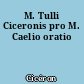 M. Tulli Ciceronis pro M. Caelio oratio