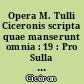 Opera M. Tulli Ciceronis scripta quae manserunt omnia : 19 : Pro Sulla : Oratio pro Archia poeta