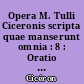 Opera M. Tulli Ciceronis scripta quae manserunt omnia : 8 : Oratio pro Sex : Roscio Amerino
