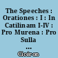 The Speeches : Orationes : I : In Catilinam I-IV : Pro Murena : Pro Sulla : Pro Flacco
