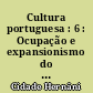 Cultura portuguesa : 6 : Ocupação e expansionismo do Brasil, Cultura humanística, Camões e Os Lusíadas, Instituições para defesa da fé