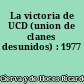 La victoria de UCD (union de clanes desunidos) : 1977