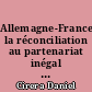 Allemagne-France:de la réconciliation au partenariat inégal : Notes de la Fondation gabriel Péri