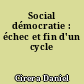 Social démocratie : échec et fin d'un cycle