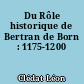 Du Rôle historique de Bertran de Born : 1175-1200