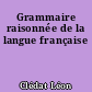Grammaire raisonnée de la langue française