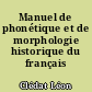Manuel de phonétique et de morphologie historique du français