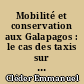 Mobilité et conservation aux Galapagos : le cas des taxis sur l'île Santa Cruz