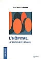 L'hôpital : la technique et l'éthique