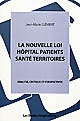La nouvelle loi hôpital patients santé territoires : analyse, critique et perspectives