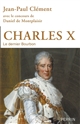 Charles X : Le dernier Bourbon