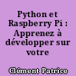 Python et Raspberry Pi : Apprenez à développer sur votre nano-ordinateur