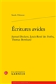 Écritures avides : Samuel Beckett, Louis-René des Forêts, Thomas Bernhard