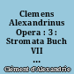 Clemens Alexandrinus Opera : 3 : Stromata Buch VII und VIII, Excerpta ex Theodoto, Eclogae propheticae, Quis dive salvetur, Fragmente