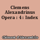 Clemens Alexandrinus Opera : 4 : Index