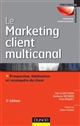Le Marketing client multicanal : Prospection, fidélisation et reconquête du client