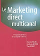 Le marketing direct multi-canal : prospecter, fidéliser, et reconquérir le client