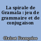 La spirale de Gramala : jeu de grammaire et de conjugaison